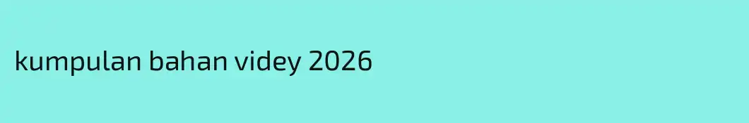 kumpulan bahan videy 2026